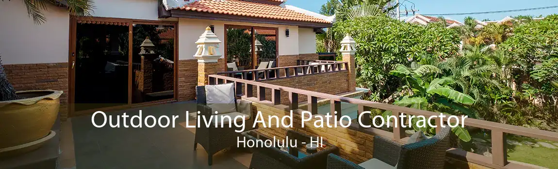 Outdoor Living And Patio Contractor Honolulu - HI