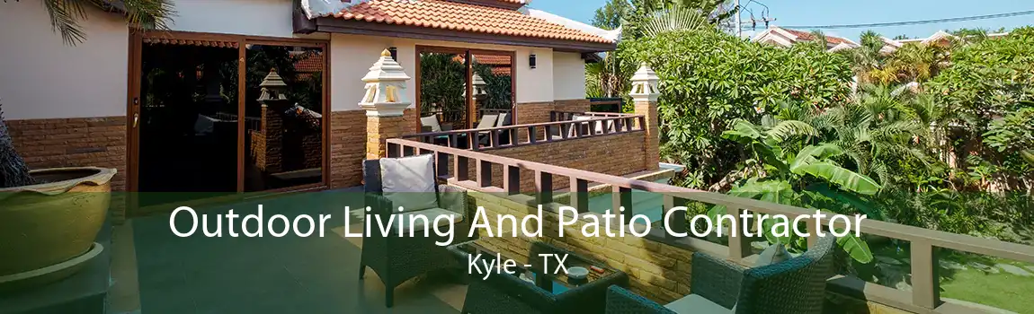 Outdoor Living And Patio Contractor Kyle - TX