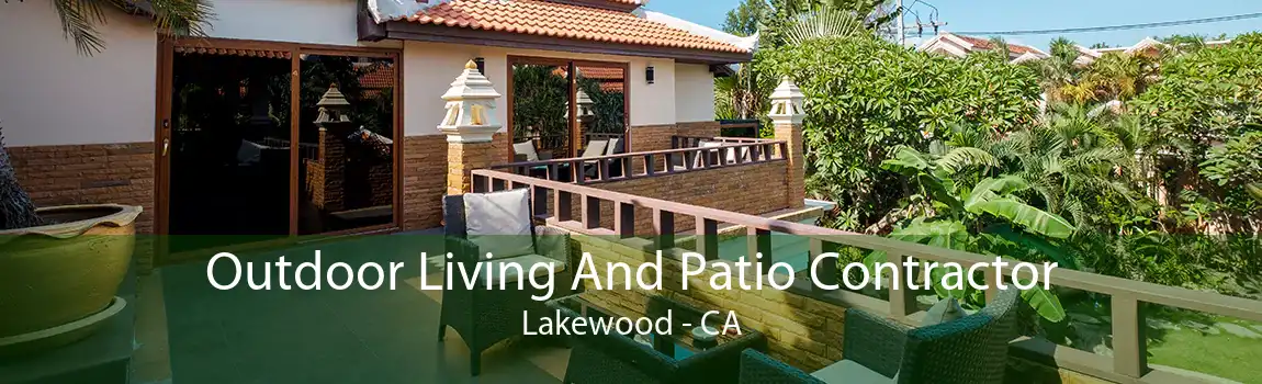 Outdoor Living And Patio Contractor Lakewood - CA
