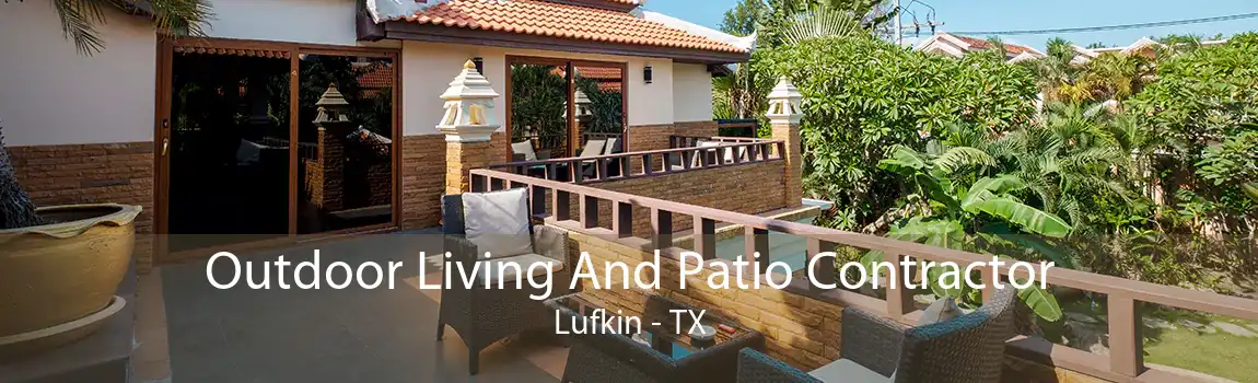 Outdoor Living And Patio Contractor Lufkin - TX