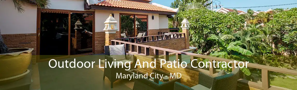 Outdoor Living And Patio Contractor Maryland City - MD