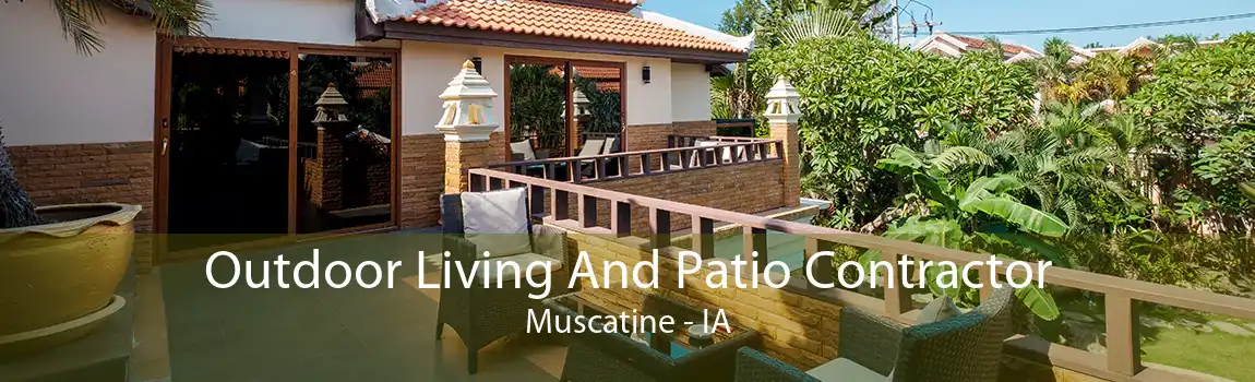 Outdoor Living And Patio Contractor Muscatine - IA