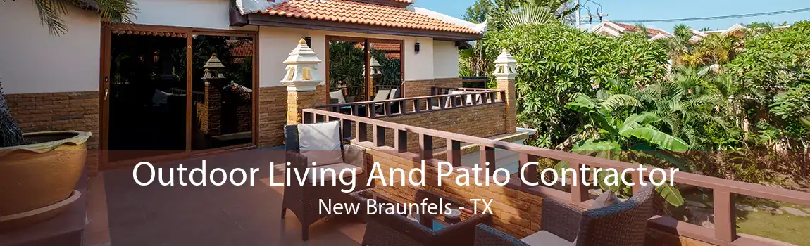 Outdoor Living And Patio Contractor New Braunfels - TX