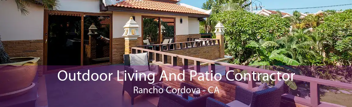Outdoor Living And Patio Contractor Rancho Cordova - CA