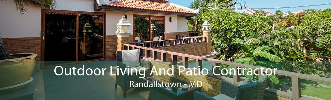 Outdoor Living And Patio Contractor Randallstown - MD