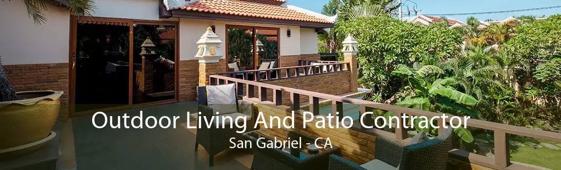 Outdoor Living And Patio Contractor San Gabriel - CA