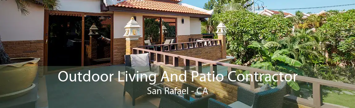Outdoor Living And Patio Contractor San Rafael - CA