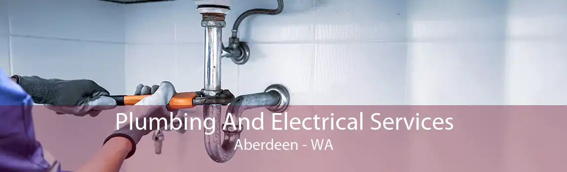 Plumbing And Electrical Services Aberdeen - WA