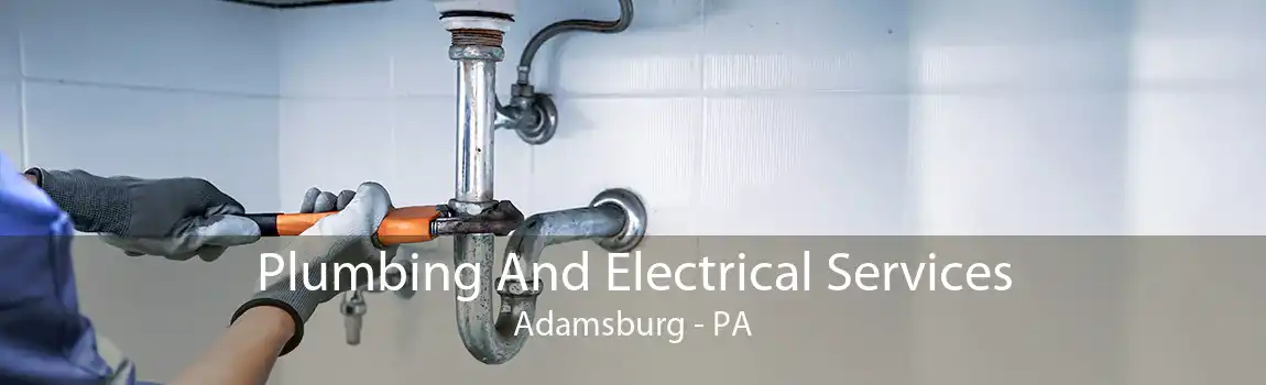 Plumbing And Electrical Services Adamsburg - PA