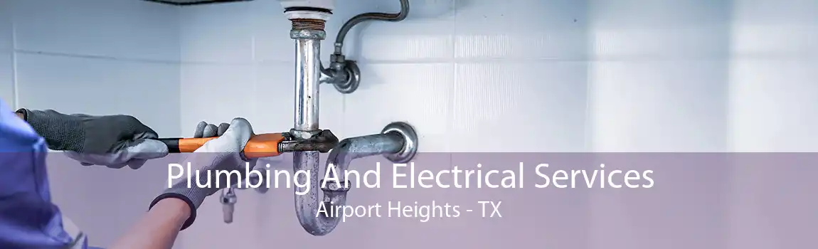  Plumbing And Electrical Services Airport Heights - TX