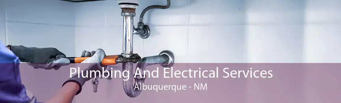 Plumbing And Electrical Services Albuquerque - NM