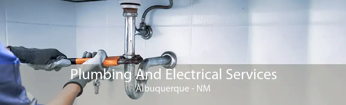 Plumbing And Electrical Services Albuquerque - NM