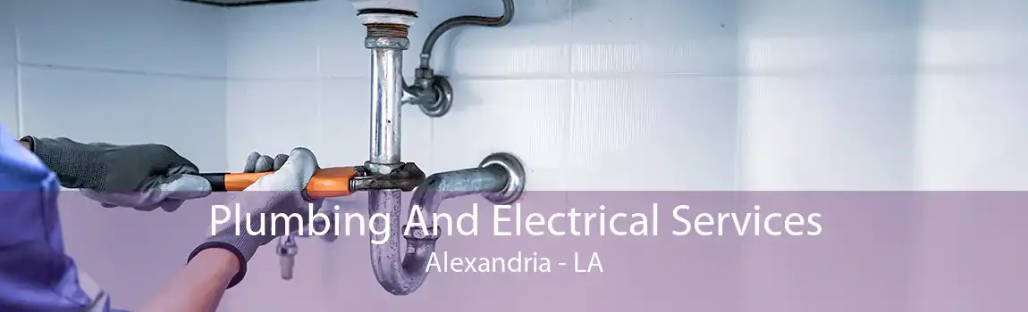 Plumbing And Electrical Services Alexandria - LA