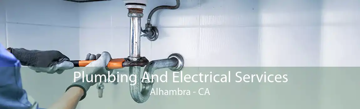 Plumbing And Electrical Services Alhambra - CA