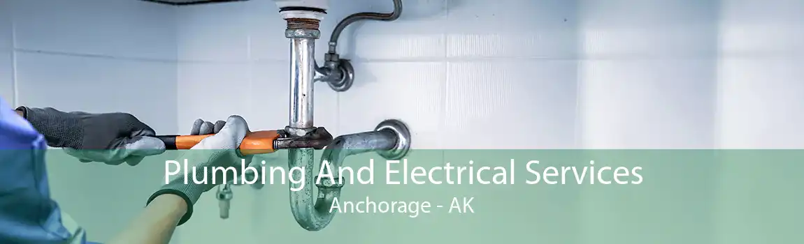  Plumbing And Electrical Services Anchorage - AK