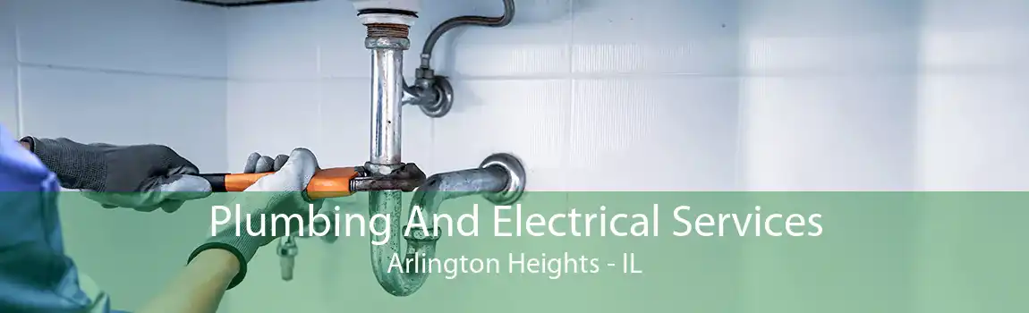 Plumbing And Electrical Services Arlington Heights - IL