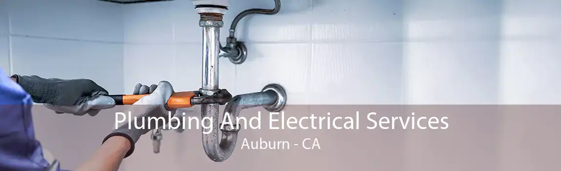 Plumbing And Electrical Services Auburn - CA