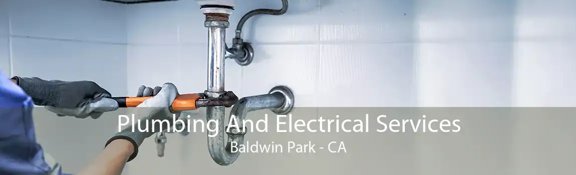 Plumbing And Electrical Services Baldwin Park - CA