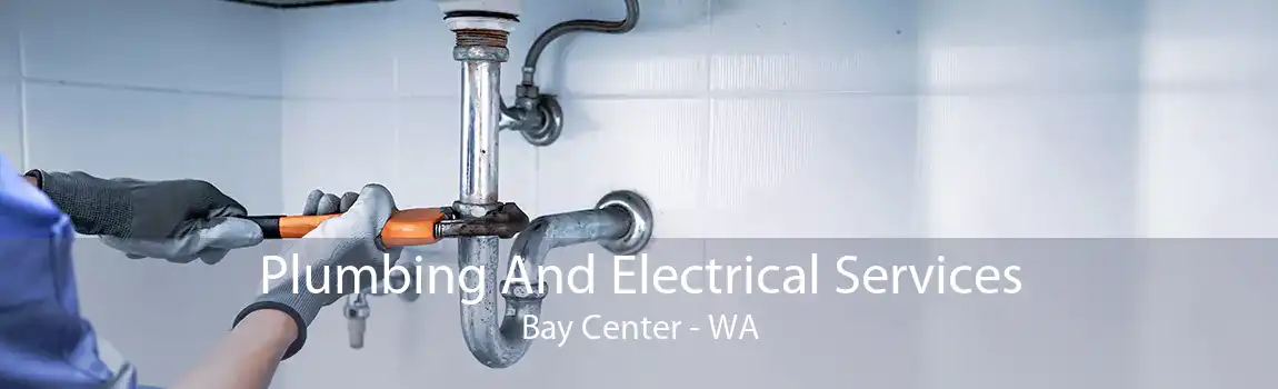 Plumbing And Electrical Services Bay Center - WA