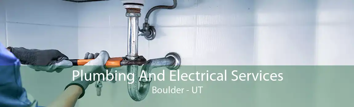 Plumbing And Electrical Services Boulder - UT