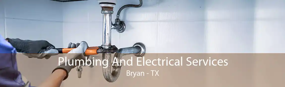 Plumbing And Electrical Services Bryan - TX