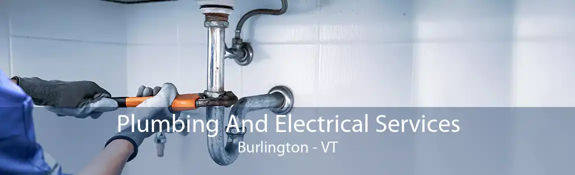 Plumbing And Electrical Services Burlington - VT