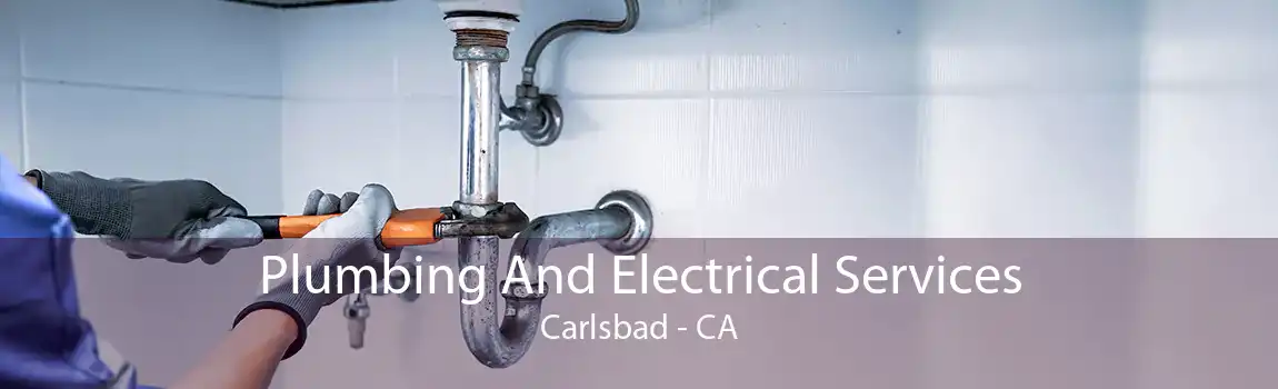 Plumbing And Electrical Services Carlsbad - CA