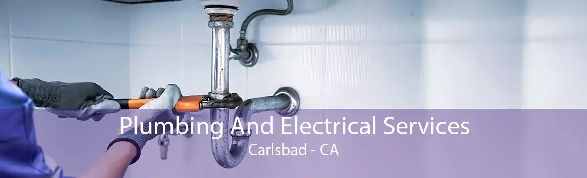 Plumbing And Electrical Services Carlsbad - CA