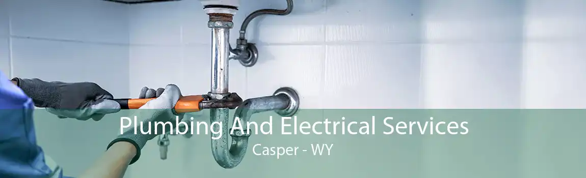 Plumbing And Electrical Services Casper - WY