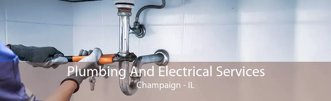 Plumbing And Electrical Services Champaign - IL