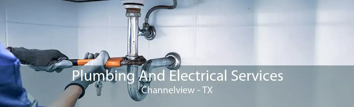 Plumbing And Electrical Services Channelview - TX