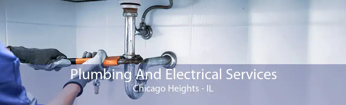 Plumbing And Electrical Services Chicago Heights - IL