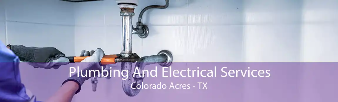  Plumbing And Electrical Services Colorado Acres - TX