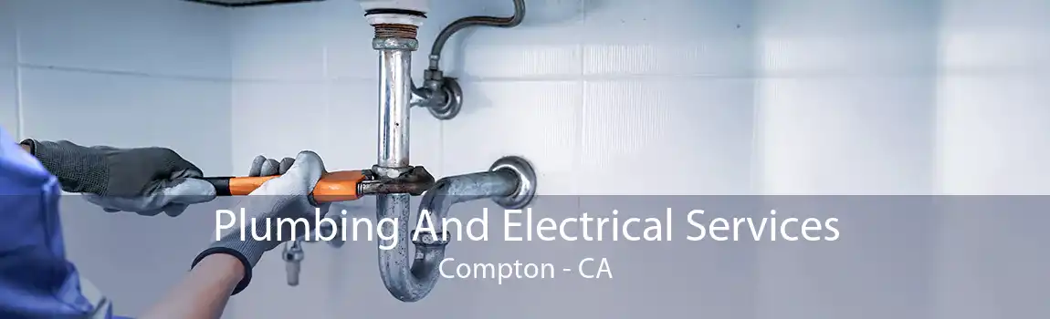Plumbing And Electrical Services Compton - CA