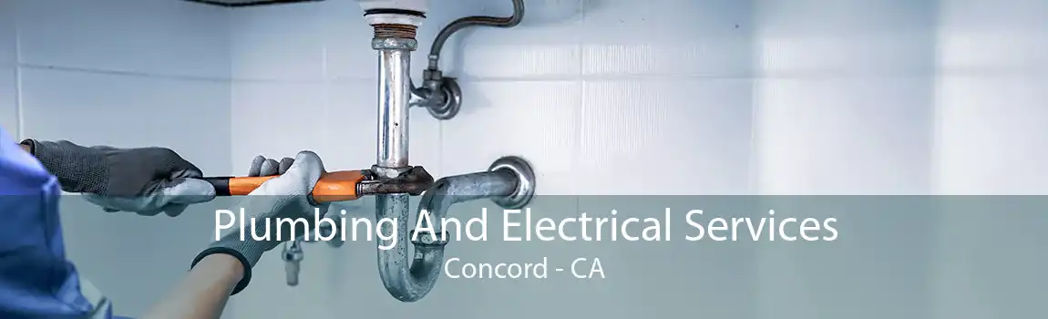 Plumbing And Electrical Services Concord - CA