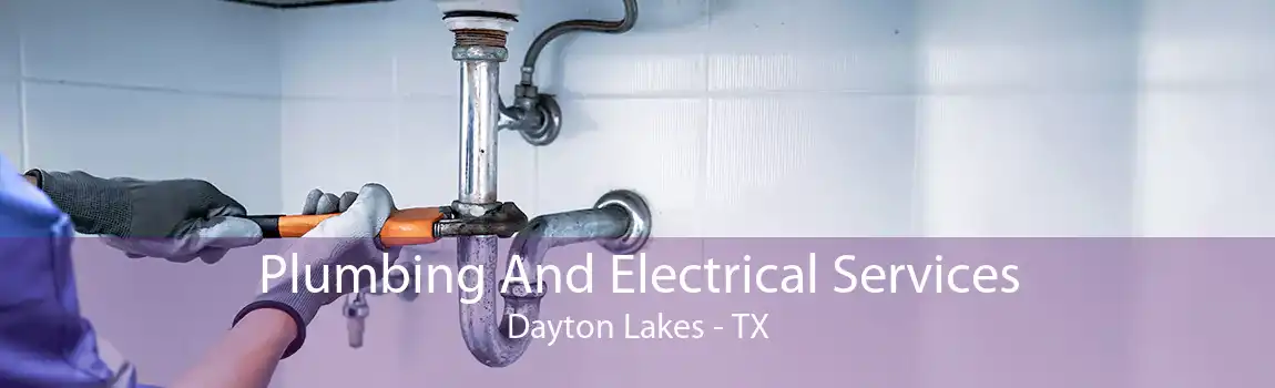 Plumbing And Electrical Services Dayton Lakes - TX