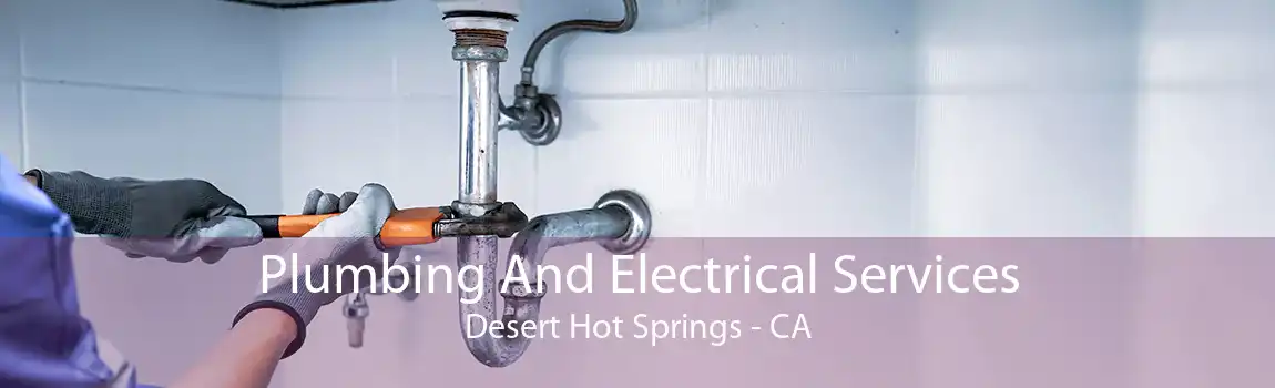 Plumbing And Electrical Services Desert Hot Springs - CA