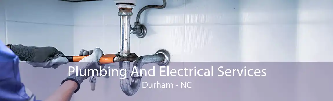 Plumbing And Electrical Services Durham - NC