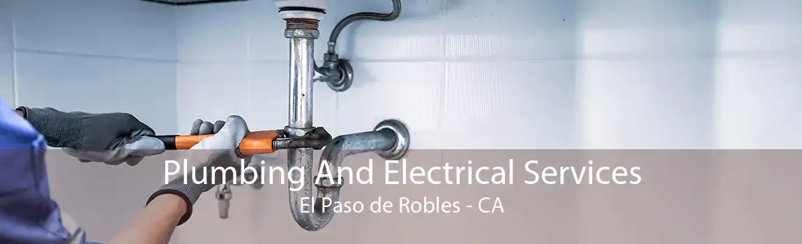 Plumbing And Electrical Services El Paso de Robles - CA