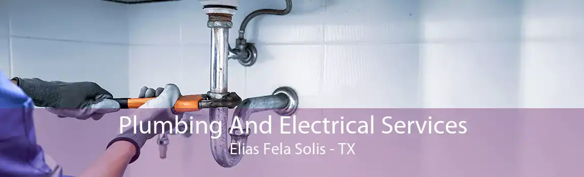 Plumbing And Electrical Services Elias Fela Solis - TX