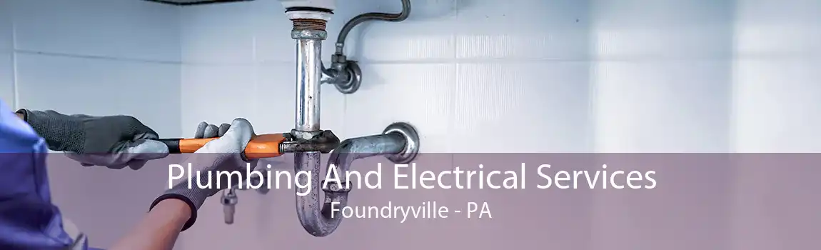 Plumbing And Electrical Services Foundryville - PA
