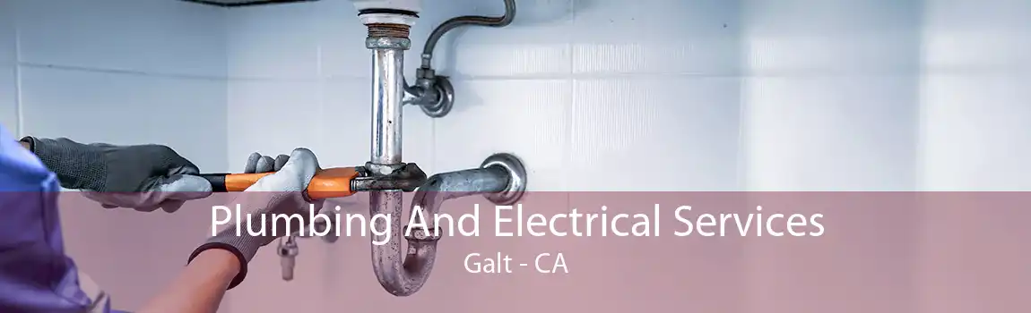  Plumbing And Electrical Services Galt - CA