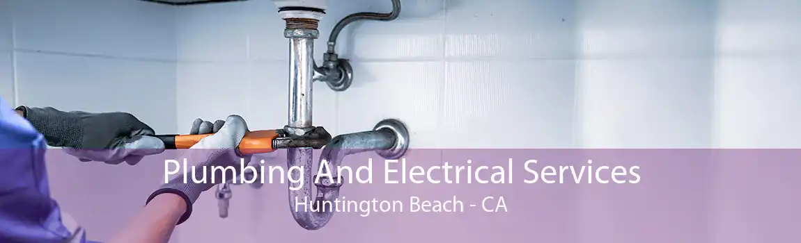 Plumbing And Electrical Services Huntington Beach - CA