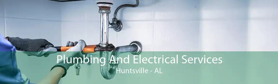 Plumbing And Electrical Services Huntsville - AL
