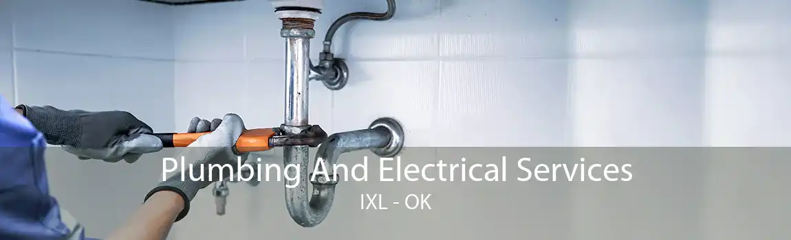  Plumbing And Electrical Services IXL - OK