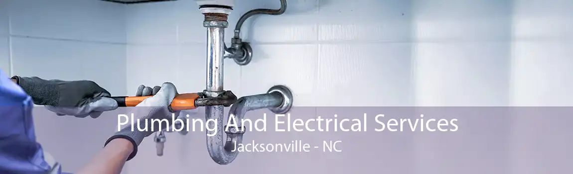 Plumbing And Electrical Services Jacksonville - NC