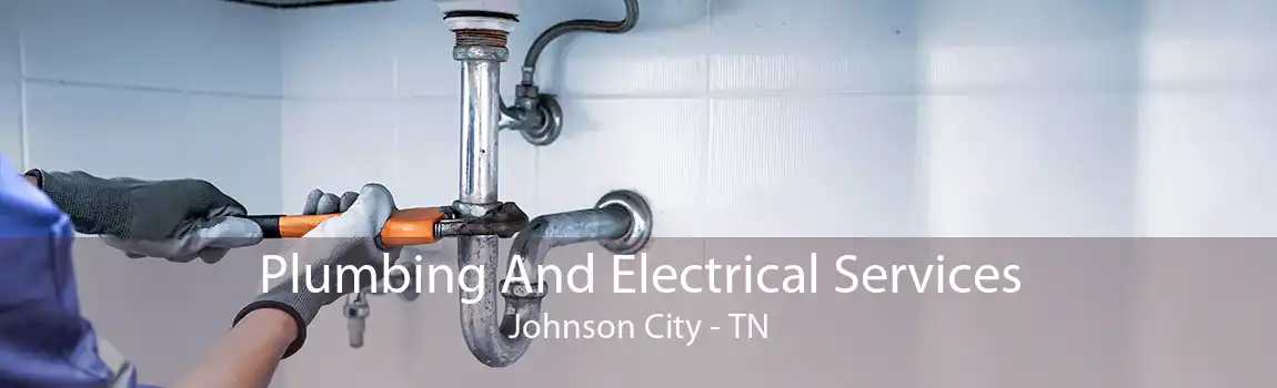 Plumbing And Electrical Services Johnson City - TN