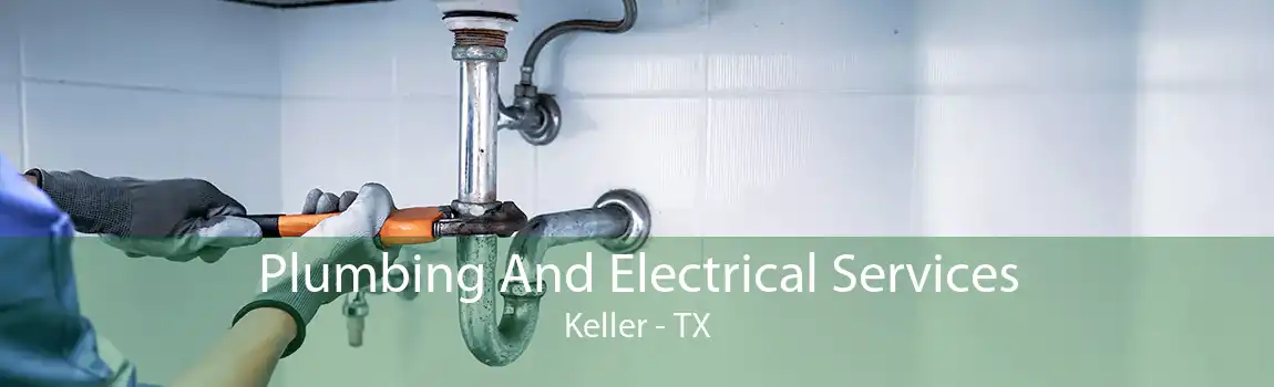 Plumbing And Electrical Services Keller - TX