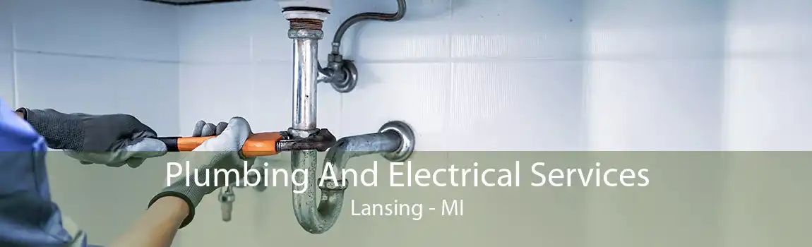 Plumbing And Electrical Services Lansing - MI