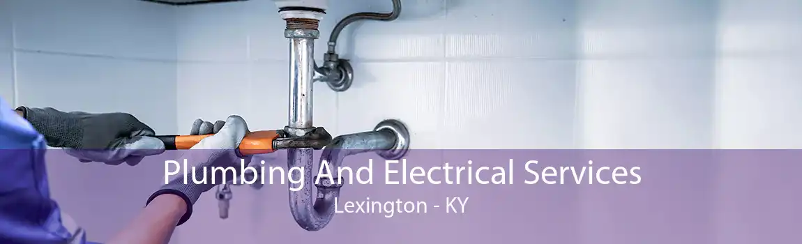 Plumbing And Electrical Services Lexington - KY